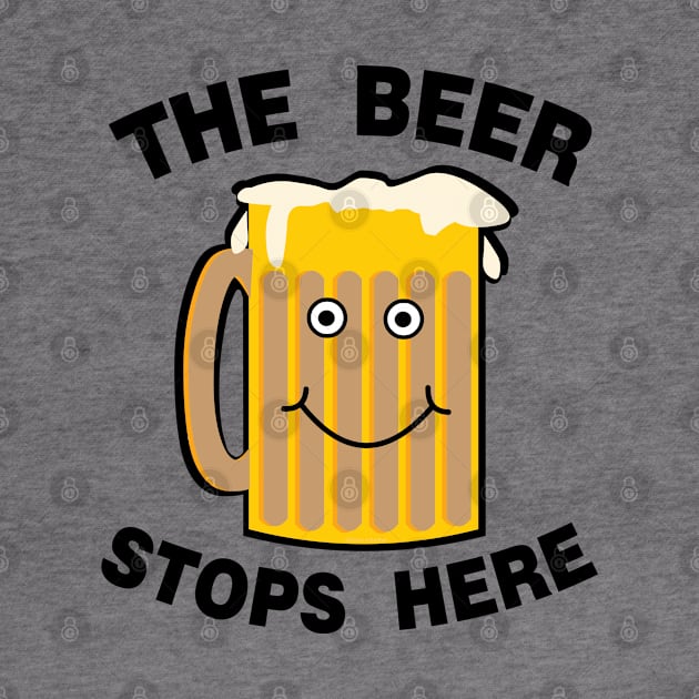 Beer Stops Here by Barthol Graphics